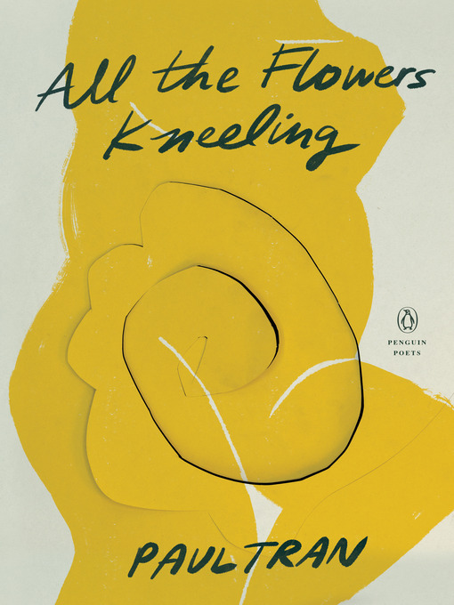 Title details for All the Flowers Kneeling by Paul Tran - Available